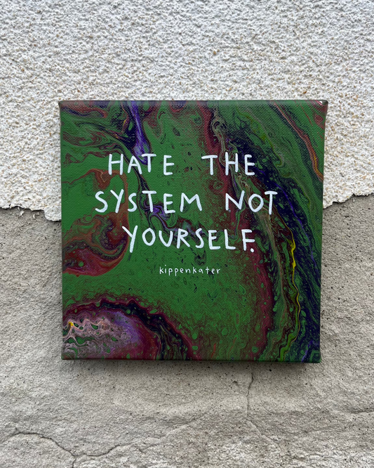 hate the system | leinwand