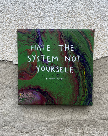 hate the system | leinwand