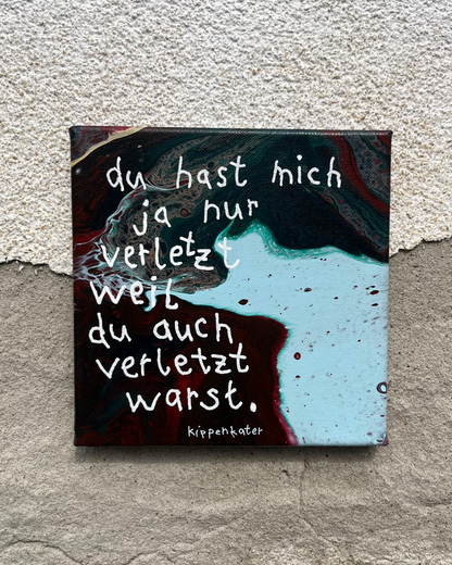 hast mich verletzt | leinwand