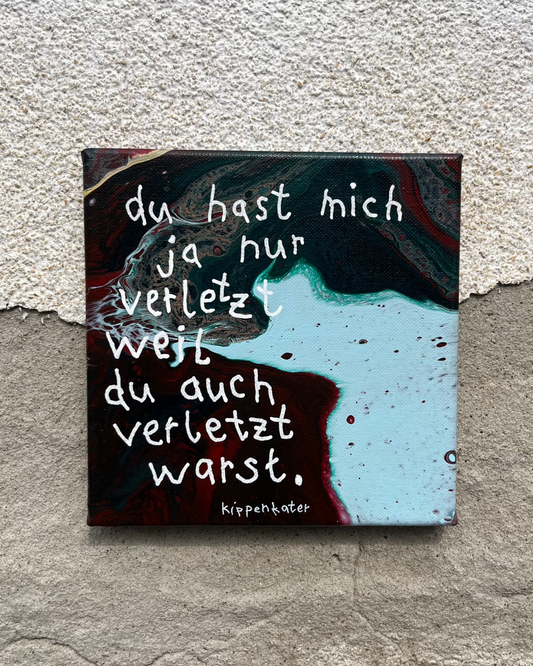 hast mich verletzt | leinwand