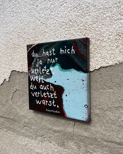 hast mich verletzt | leinwand